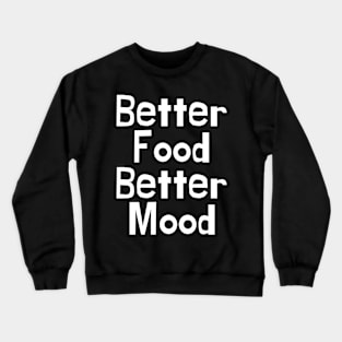 BETTER FOOD Better Mood Crewneck Sweatshirt